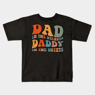 Dad In The Streets Daddy In The Sheets For Dad Father Day Kids T-Shirt